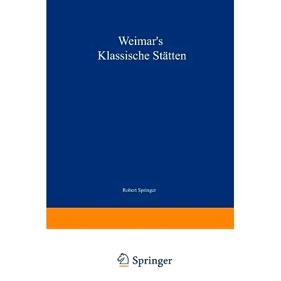 预订 Weimar’s klassische Stätten: Ein Beitrag zum Studium Goethe’s und unserer klassischen Literatur-Epoche: 97836425