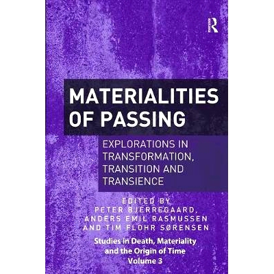 预订 Materialities of Passing: Explorations in Transformation, Transition and Transience: 9781138336643