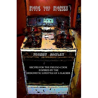 预订 Stove Top Stories: Recipes for the Pseudo-cook Inspired by the Hedonistic Lifestyle of a Slacker: 9781452826691