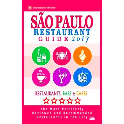 预订 Sao Paulo Restaurant Guide 2017: Best Rated Restaurants in Buenos Sao Paulo, Brazil - 300 Restaurants, Bars and Caf