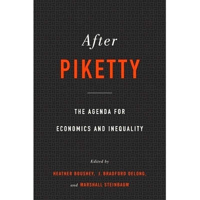 预订 After Piketty: The Agenda for Economics and Inequality 皮凯蒂之后：经济与不平等议程: 9780674504776