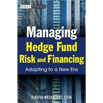 预订 Managing Hedge Fund Risk and Funding: Adapting to A New Era 管理对冲基金的风险和资金来源：新金融市场策略指南（丛书