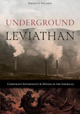 预订 Underground Leviathan: Corporate Sovereignty and Mining in the Americas