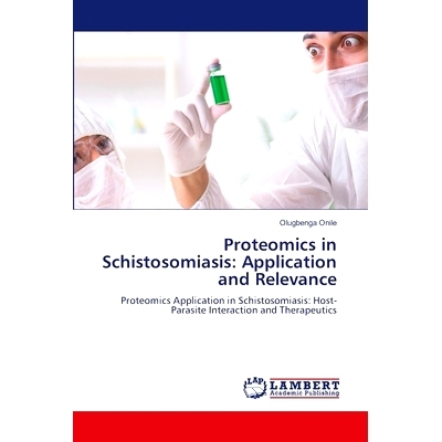 预订 Proteomics in Schistosomiasis: Application and Relevance 蛋白质组学在血吸虫病中的应用与意义: 9786208065164