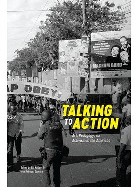 预订 Talking to Action: Art, Pedagogy, and Activism in the Americas 与行动交谈：美洲的艺术，教育学和行动主义: 9780930209