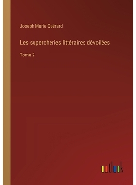 预订 Les supercheries littéraires dévoilées: Tome 2: 9783385015548