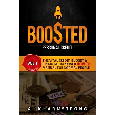 预订 Boosted Personal Credit: The Vital Credit, Budget & Financial Improver ’How To’ Manual for Normal People: 9781732