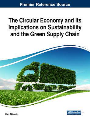 【预订】The Circular Economy and Its Implications on Sustainability and the  9781522581093
