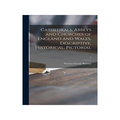 [预订]Cathedrals, Abbeys and Churches of England and Wales, Descriptive, Historical, Pictorial; 2 9781013408823