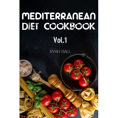 预订 Mediterranean Diet Cookbook: 40 Delicious & Healthy Recipes For Mediterranean Diet To Lose Weight: Step-By-Step Gui