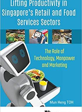 【预售】LIFTING PRODUCTIVITY IN SINGAPORE’S RETAIL AND FOOD SERVICES SECTORS