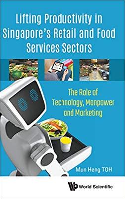 【预售】LIFTING PRODUCTIVITY IN SINGAPORE’S RETAIL AND FOOD SERVICES SECTORS