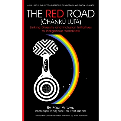 预订 The Red Road (Čhaŋkú Lúta): Linking Diversity and Inclusion Initiatives to Indigenous Worldview (hc): 9
