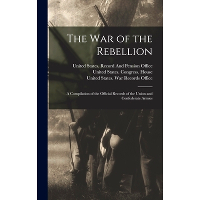 预订 The War of the Rebellion: A Compilation of the Official Records of the Union and Confederate Armies: 9781015544628