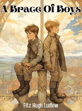 预订 A Brace Of Boys By Fitz Hugh Ludlow: 9781835912881