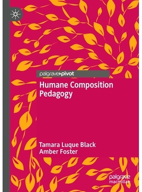 预订 Humane Composition Pedagogy 人性化作文教学法: 9783031861642