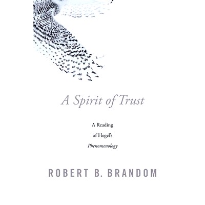 A Spirit of Trust: A Reading of Hegel’s Phenomenology 信任的精神 - 读黑格尔的现象学: 9780674976818