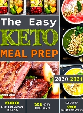 预订 The Easy Keto Meal Prep: 800 Easy and Delicious Recipes - 21- Day Meal Plan - Lose Up to 20 Pounds in 3 Weeks