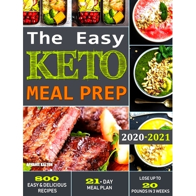预订 The Easy Keto Meal Prep: 800 Easy and Delicious Recipes - 21- Day Meal Plan - Lose Up to 20 Pounds in 3 Weeks