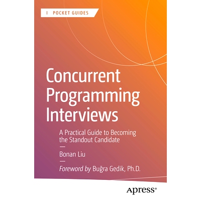 预订 Concurrent Programming Interviews: A Practical Guide to Becoming the Standout Candidate: 9798868811975
