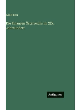 预订 Die Finanzen Österreichs im XIX. Jahrhundert: 9783386463102