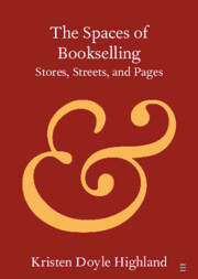 【预订】The Spaces of Bookselling: Stores, Streets, and Pages 9781108822886