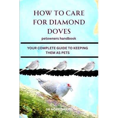 预订 How to Care for Diamond Doves: Your Complete Guide to Keeping Them as Pets: 9798327607491