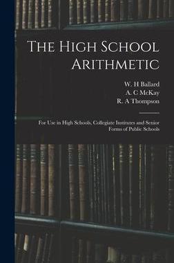 [预订]The High School Arithmetic: for Use in High Schools, Collegiate Institutes and Senior Forms of Publi 9781013473968