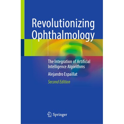预订 Revolutionizing Ophthalmology The Integration of Artificial Intelligence Algorithms 革新眼科学：人工智能算法的整合