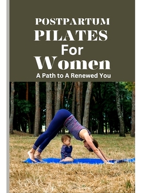 预订 Postpartum Pilates for Women: A Path to A Renewed You: A Post Pregnancy Pilates Journey of Strength and Self-Discov