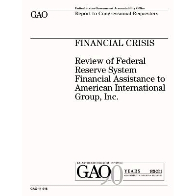 预订 Financial Crisis: Review of Federal Reserve System Financial Assistance to American International Group, Inc.: 9781