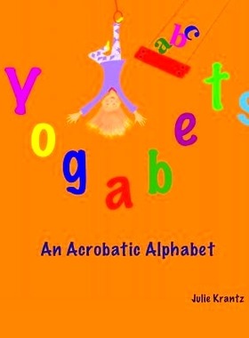 预订 Yogabets: An Acrobatic Alphabet: children’s picture book and bedtime story: 9780692412428