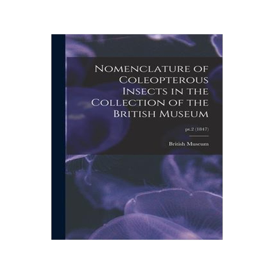 [预订]Nomenclature of Coleopterous Insects in the Collection of the British Museum; pt.2 (1847) 9781015134652