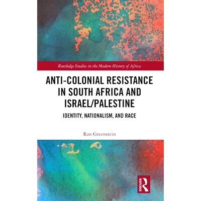 预订 Anti-Colonial Resistance in South Africa and Israel/Palestine: Identity, Nationalism, and Race 南非与以色列/巴勒斯