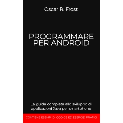 预订 Programmare Per Android: La guida completa allo sviluppo di applicazioni Java per smartphone. Contiene esempi di co