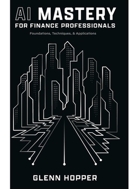 预订 AI Mastery for Finance Professionals: Foundations, Techniques, and Applications: 9781637353530