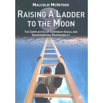 预订 Raising a Ladder to the Moon: The Complexities of Corporate Social and Environmental Responsibility: 9781349427420