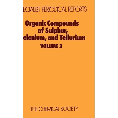 预订 Organic Compounds of Sulphur, Selenium, and Tellurium: Volume 3 硫、硒和碲的有机化合物：第 3 卷: 9780851862798