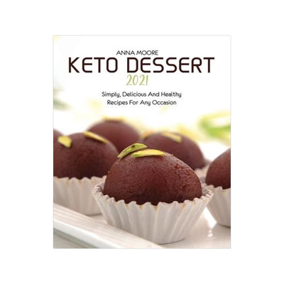 [预订]Keto Dessert 2021: Simply, Delicious and Healthy Recipes for Any Occasion 9781803440095