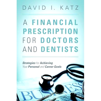 预订 A Financial Prescription for Doctors and Dentists: Strategies for Achieving Your Personal and Career Goals: 9781478