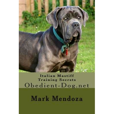 预订 Italian Mastiff Training Secrets: Obedient-Dog.net: 9781507738030