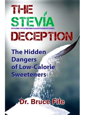 预订 The Stevia Deception: The Hidden Dangers of Low-Calorie Sweeteners