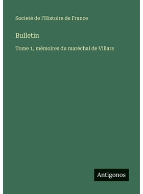 预订 Bulletin: Tome 1, mémoires du maréchal de Villars: 9783563782927