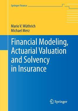 【预订】Financial Modeling, Actuarial Valuation and Solvency in Insurance