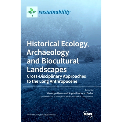 预订 Historical Ecology, Archaeology and Biocultural Landscapes: Cross-Disciplinary Approaches to the Long Anthropocene: