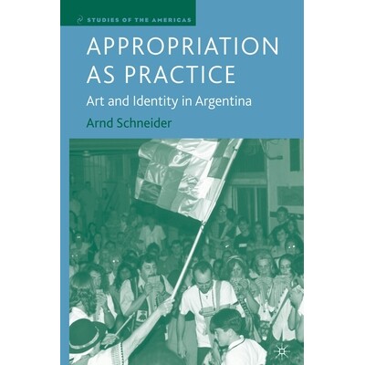 预订 Appropriation as Practice: Art and Identity in Argentina: 9781349534401