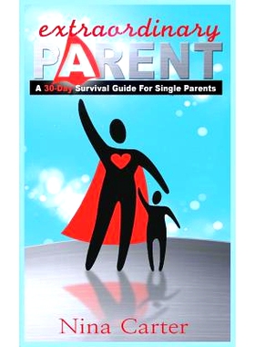 预订 Extraordinary Parent: A 30-Day Survival Guide for Single Parents: 9780615852201