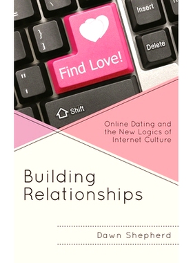 预订 Building Relationships: Online Dating and the New Logics of Internet Culture 建立关系：网络文化的网上交友与新逻辑: