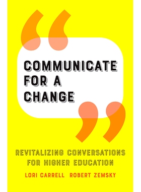 预订 Communicate for a Change: Revitalizing Conversations for Higher Education 沟通变革：重振高等教育对话: 9781421441740