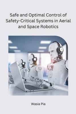 [预订]Safe and Optimal Control of Safety-Critical Systems in Aerial and Space Robotics 9788119669332